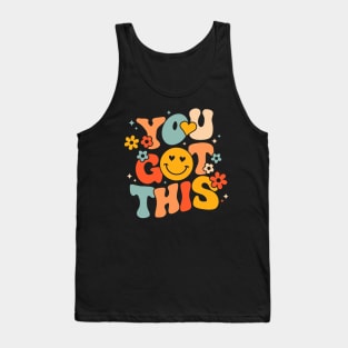 Groovy Motivational Testing Day Teacher Student You Got This Tank Top